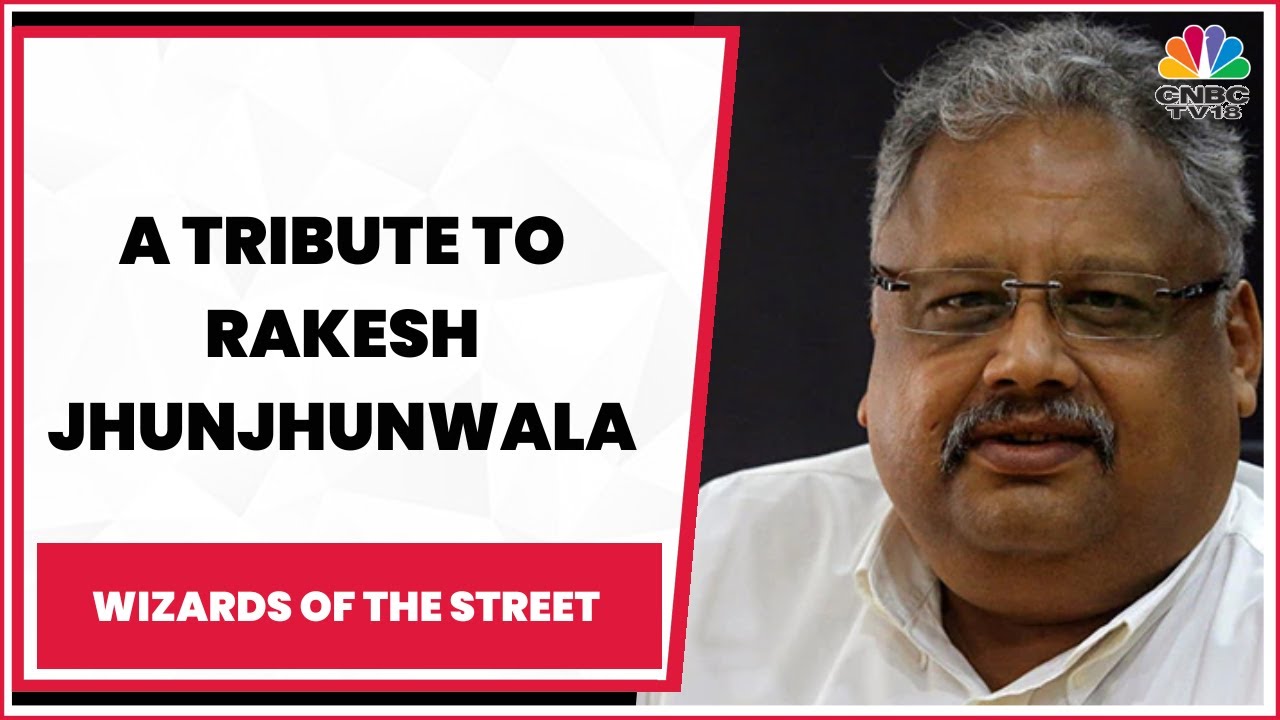 Remembering Rakesh Jhunjhunwala Life & Legacy Of The Big Bull Wizards Of The Street CNBC