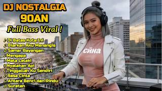 Dj Remix Nostalgia 90an Viral  Samar Bayangan Why Between Hate And Longing  Bass