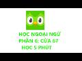 Duolingo - Học ngoại ngữ Phần 6: Cửa 67 (Học 5 Phút)