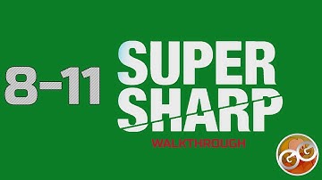 Super Sharp - Level 8-11 Walkthrough Guide
