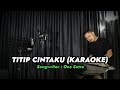 TITIP CINTAKU - KARAOKE || DANGDUT VERSI UDA FAJAR