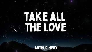 Arthur Nery - Take All The Love | LYRICS (Loop Video)