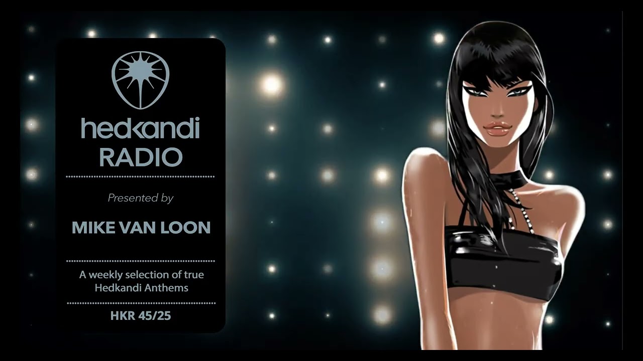 #HKR45/25 The Hedkandi Radio Show with Mike van Loon