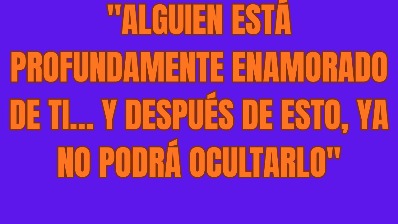 💌 Alguien está MUY ARREPENTIDO por Haberte Pensado TAN MAL    y por Hacerte Sufrir    ❤️💘