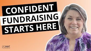 How to Build Your Confidence Asking for Funds (Fundraising Tips)