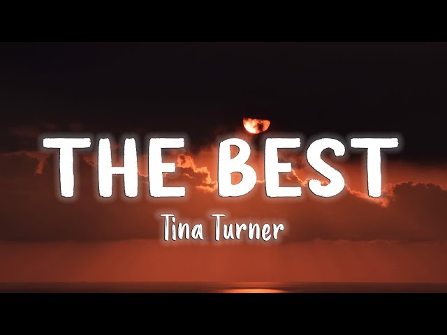 The Best - Tina Turner [Lyrics/Vietsub] class=