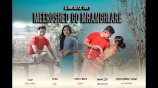Meerosheo Go Mranghlare || A Mog Official Romantic Music Video || 2020