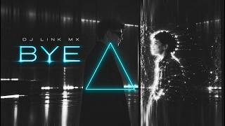 BYE | DJ Link Mx | Official Visualizer