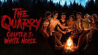 The Quarry Chapter 5: White Noise