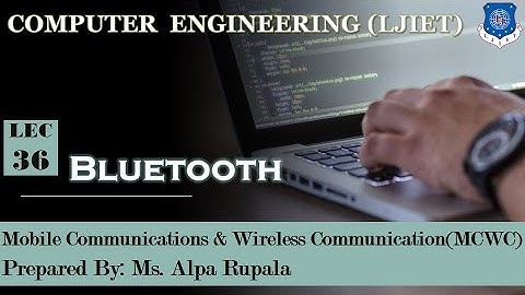 Lect - 36_Bluetooth part 1 | MCWC | Computer Engineering