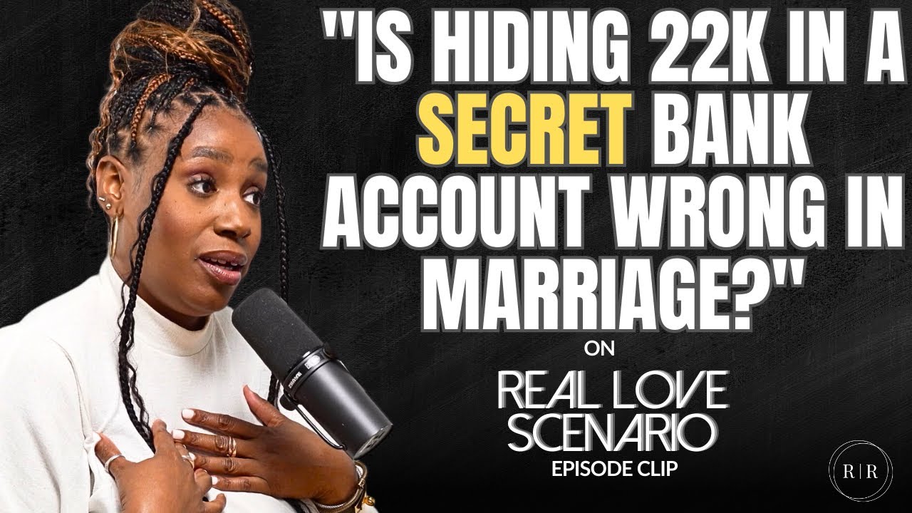 “Is Hiding 22k In A Secret Bank Account Wrong In Marriage?” – RLS