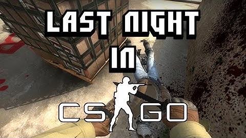 Scrub level clutch - Last Night In CSGO #01