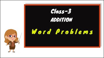 Addition | Word Problems | Class - 3 | Part - 3