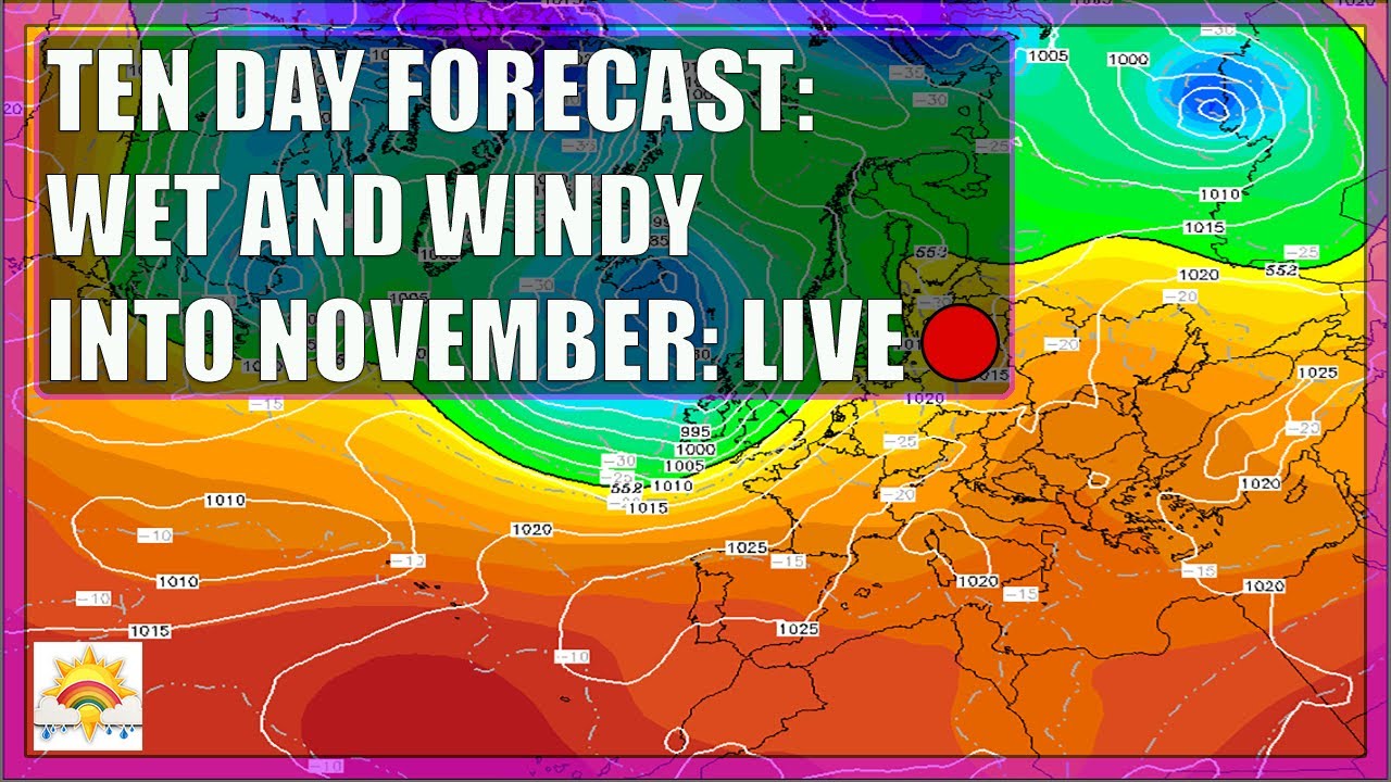 Ten Day Forecast [LIVE:🔴] Wet And Windy Into November - YouTube