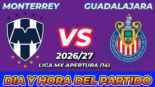 MONTERREY VS CHIVAS GUADALAJARA WHEN DO THEY PLAY DATE SCHEDULE DAY AND TIME IN VARIOUS COUNTRIES
