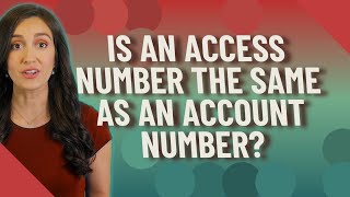 Is An Access Number The Same As An Account Number?