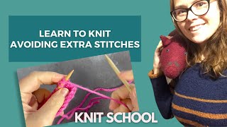 Learn to Knit, fixing mistakes: Avoid creating Extra Stitches
