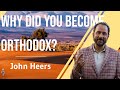 John Heers - Why Did You Become Orthodox?