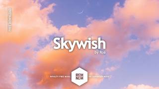 Skywish - Roa | Royalty Free Music | RFM - NCM | No Copyright Music | Uplifting Music | Emotion