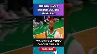 The NBA Has a Boston Celtics Problem… part  6