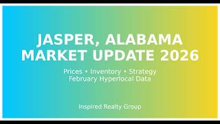 Player Profile Jasper AL Real Estate Market Update 2026 | Home Prices, Inventory & What Sellers Must Know