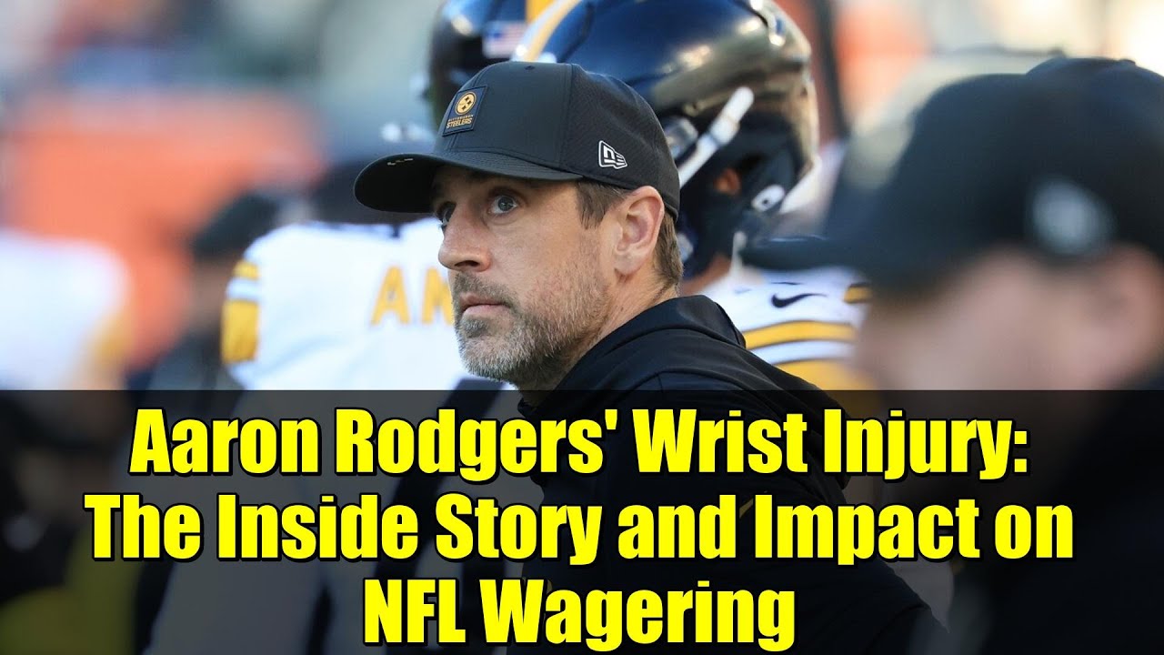 Aaron Rodgers' Wrist Injury: The Inside Story and Impact on NFL Wagering