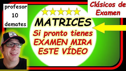 MATRICES  2 bachillerato 🔝 Ejercicios resueltos de Exámenes