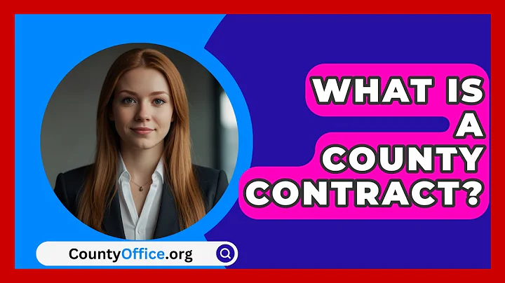 What Is A County Contract? - CountyOffice.org