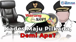 WKPP - KADES MAJU PILKADA, DEMI APA?