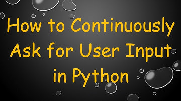 How to Continuously Ask for User Input in Python