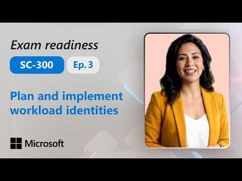 Preparing for Exam SC-300: Plan and implement workload identities (3 of 4)