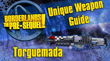 Borderlands The PreSequel- Unique Weapon Guide *Torguemada*