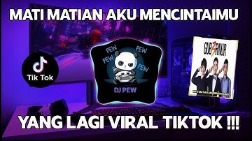 DJ MATI MATIAN AKU MENCINTAIMU REMIX VIRAL TIKTOK TERBARU 2022