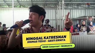 NINGGAL KATRESNAN - DHIMAS TEDJO Feat GESTI ERNITA - PENDOPO KANG TEDJO || SRGK CAMPURSARI