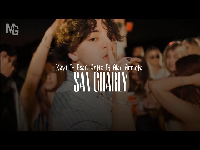 San Charly - Xavi Ft Esaú Ortiz Ft Alan Arrieta (Video/lyrics)
