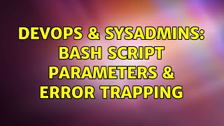Famous DevOps & SysAdmins: bash script parameters & error trapping Wealth