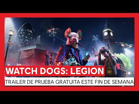 WATCH DOGS: LEGION TRAILER DE PRUEBA GRATUITA ESTE FIN DE SEMANA