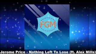 Jerome Price - Nothing Left To Lose (ft. Alex Mills)