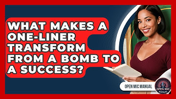 What Makes A One-liner Transform From A Bomb To A Success? - Open Mic Manual