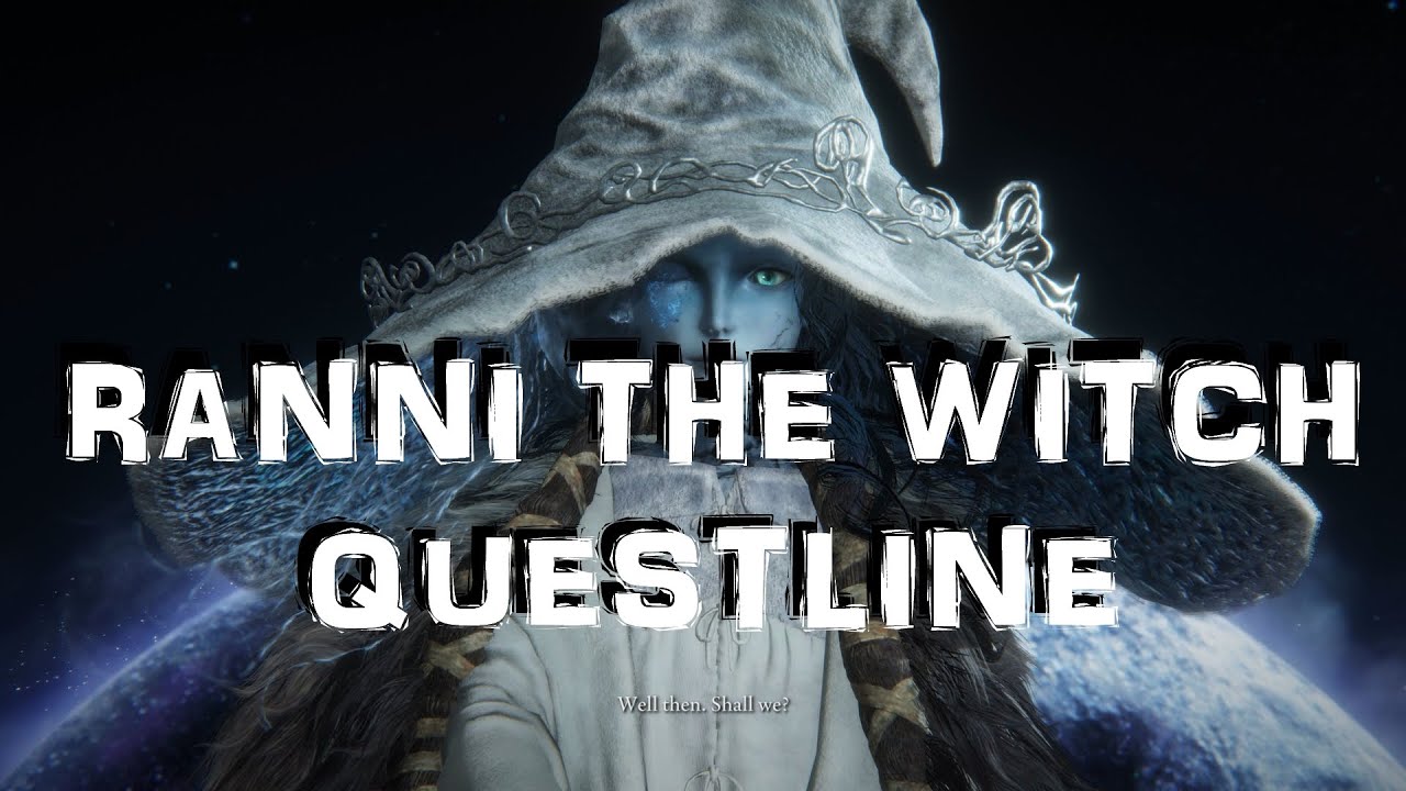 Ranni the Witch questline - Elden Ring