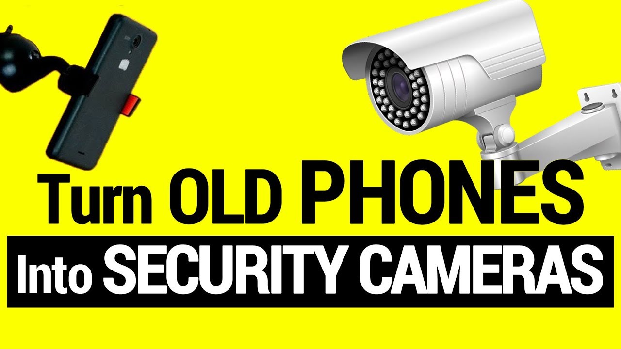 How to Make Your Old PHONES into CCTV/SPY Camera Easily in 2018