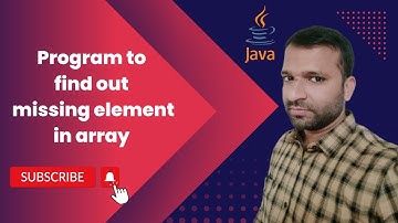 Java program to find out missing element in array | display missing element in array