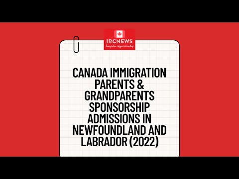Canada Immigration Parents & Grandparents Sponsorship Admissions in Newfoundland and Labrador (2022)