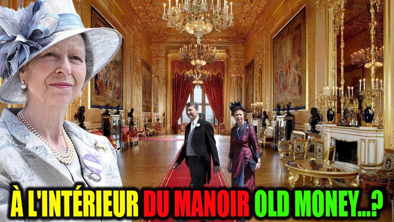 À l’intérieur des demeures de la “vieille noblesse” et du style de vie de la princesse Anne en 2025