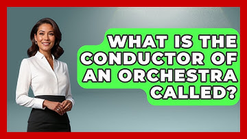 What Is The Conductor Of An Orchestra Called? - Classical Serenade