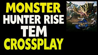 Monster Hunter Rise tem Crossplay
