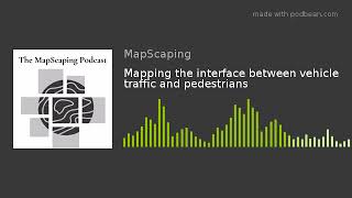 Mapping the interface between vehicle traffic and pedestrians
