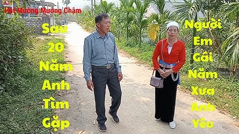 Sau 20 Năm Tìm Gặp Người Yêu Ngày Xưa | Nghệ nhân Đinh Văn Quân hát với Bùi Thị Cúc | Hát Mường