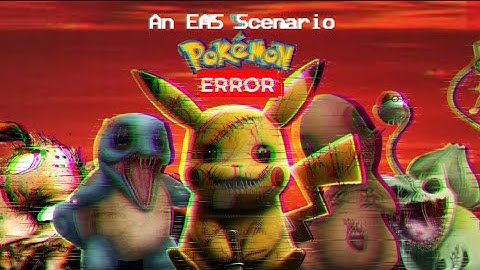 Pokémon Error | An EAS Scenario