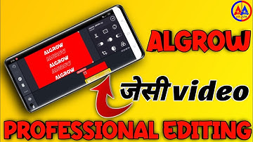 Algrow jesi video editing kese Kare, algrow editing how to edit video like algrow in kinemaster